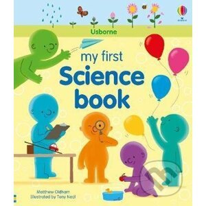 My First Science Book - Matthew Oldham, Tony Neal (ilustrácie)