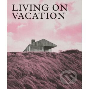 Living on Vacation - Phaidon
