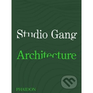 Studio Gang: Architecture - Jeanne Gang