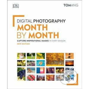 Digital Photography Month by Month - Tom Ang