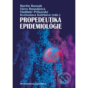 Propedeutika epidemiológie - Martin Rusnák, Viera Rusnáková, Vladimír Príkazský, Kvetoslava Kotrbová (Editor)
