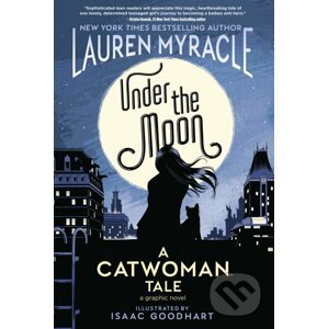 Under the Moon - Lauren Myracle, Isaac Goodhart (ilustrácie)