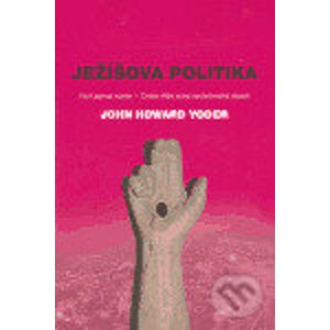 Ježíšova politika - John Howard Yoder