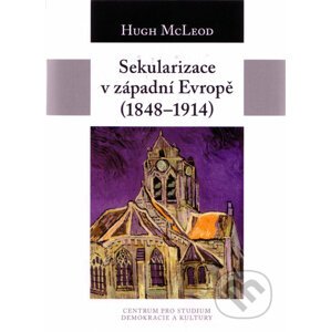 Sekularizace v západní Evropě (1848 - 1914) - Hugh McLeod