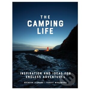 The Camping Life - Brendan Leonard, Forest Woodward