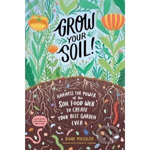 Grow Your Soil! - Diane Miessler
