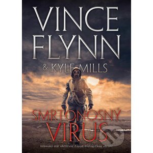 E-kniha Smrtonosný virus - Vince Flynn, Kyle Mills