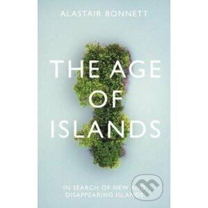 The Age of Islands - Alastair Bonnett