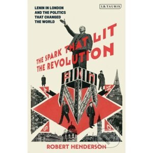 The Spark That Lit the Revolution - Robert Henderson