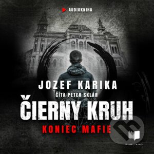 Čierny kruh: Koniec mafie - Jozef Karika