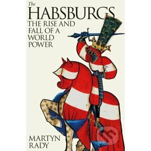 The Habsburgs - Martyn Rady