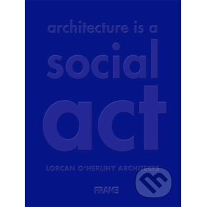 Architecture is a Social Act - Lorcan O'Herlihy Architects