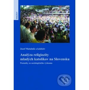 Analýza religiozity mladých katolíkov na Slovensku - Jozef Matulník