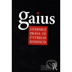 Gaius- učebnice práva ve čtyřech knihách - Jaromír Kincl