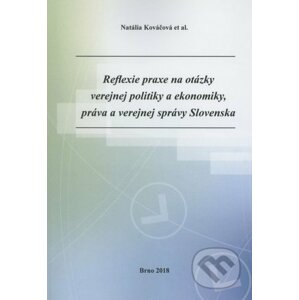 Reflexie praxe na otázky verejnej politiky a ekonomiky, práva a verejnej správy Slovenska - Natália Kováčová