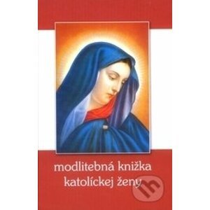 Modlitebná knižka katolíckej ženy - kolektív autorov