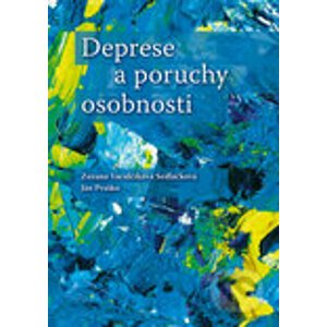 Deprese a poruchy osobnosti - Ján Praško, Zuzana Vaculčíková Sedláčková