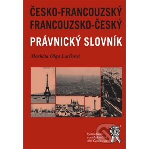 Francouzsko-český a česko-francouzský právnický slovník - Markéta Olga Larišová