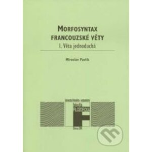 Morfosyntax francouzské věty - Miroslav Pavlík