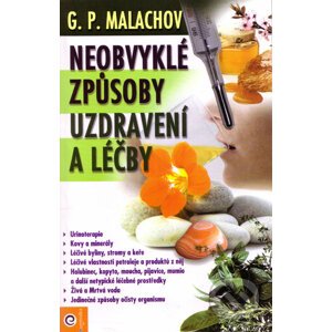 Neobvyklé způsoby uzdravení a léčby - Gennadij Malachov