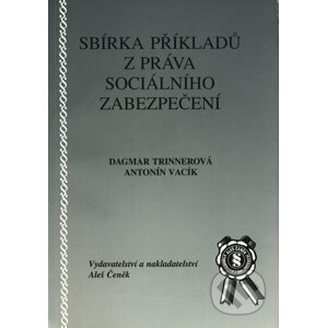 Sbírka příkladů z práva sociálního zabezpečení - Antonín Vacík, Dagmar Trinnerová