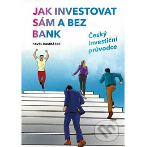 Jak investovat sám a bez bank - Pavel Bambásek