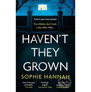 Haven't They Grown - Sophie Hannah