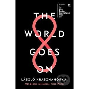 The World Goes On - Laszlo Krasznahorkai