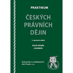 Praktikum českých právních dějin - Karel Schelle a kol.