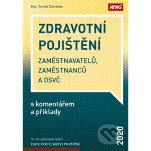 Zdravotní pojištění zaměstnavatelů, zaměstnanců a OSVČ s komentářem a příklady 2020 - 10. aktualizované vydání - Tomáš Červinka