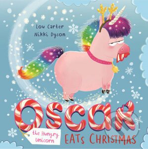 Oscar the Hungry Unicorn Eats Christmas - Lou Carter, Nikki Dyson (Ilustrátor)