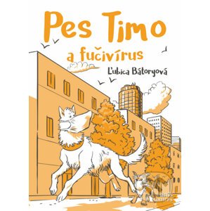 Pes Timo a fučivírus - Ľubica Bátoryová, Martin Luciak (ilustrácie)