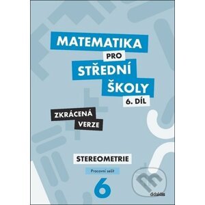 Matematika pro střední školy 6.díl - Zkrácená verze - Jakub Mrázek, Ivana Šubrtová
