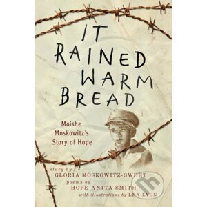 It Rained Warm Bread - Gloria Moskowitz-sweet, Hope Anita Smith, Lea Lyon (ilustrácie)