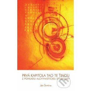 Prvá kapitola Tao Te Ťingu z pohľadu alchymistickej symboliky - Slovak Academic Press