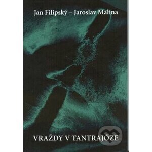 Vraždy v tantrajóze - Jan Filipský, Jaroslav Malina