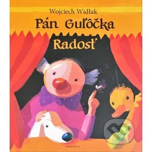 Pán Guľôčka - Radosť - Wojciech Widlak, Elzbiet Wasiuczyńska (ilustrátor)