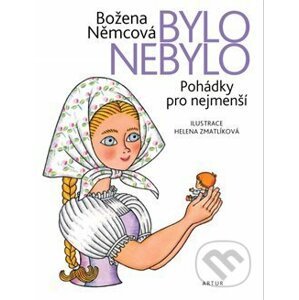 Bylo nebylo - Božena Němcová, Helena Zmatlíková (ilustrátor)