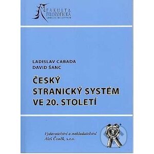 Český stranický systém ve 20.století - David Šanc, Ladislav Cabada