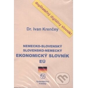 Nemecko-slovenský, slovensko-nemecký ekonomický slovník EÚ - Ivan Krenčey