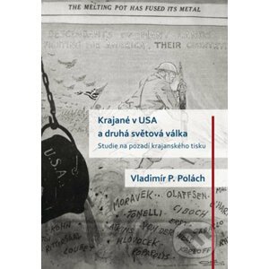 Krajané v USA a druhá světová válka - Vladimír P. Polách