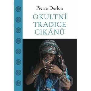 Okultní tradice Cikánů - Pierre Derlon