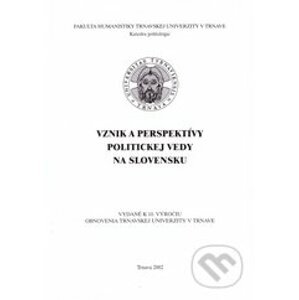 Vznik a perspektívy politickej vedy na Slovensku - kolektív autorov