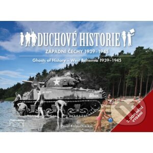 Duchové historie: Západní Čechy 1939 - 1945 / Ghosts of History West Bohemia 1939 - 1945 - Pavel Kolouch