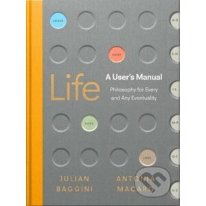 Life: A User’s Manual - Julian Baggini, Antonia Macaro