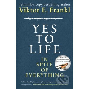 Yes to Life In Spite of Everything - Viktor E. Frankl