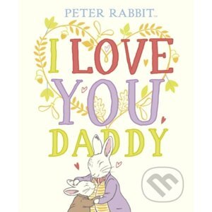 Peter Rabbit I Love You Daddy - Beatrix Potter