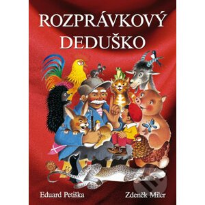 Rozprávkový deduško - Eduard Petiška, Zdeněk Miler