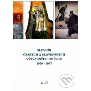 Slovník českých a slovenských výtvarných umělců 1950- 1997 (A-Č) - Výtvarné centrum Chagall