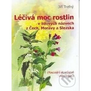 LÉČIVÁ MOC ROSTLIN - Jiří Trefný